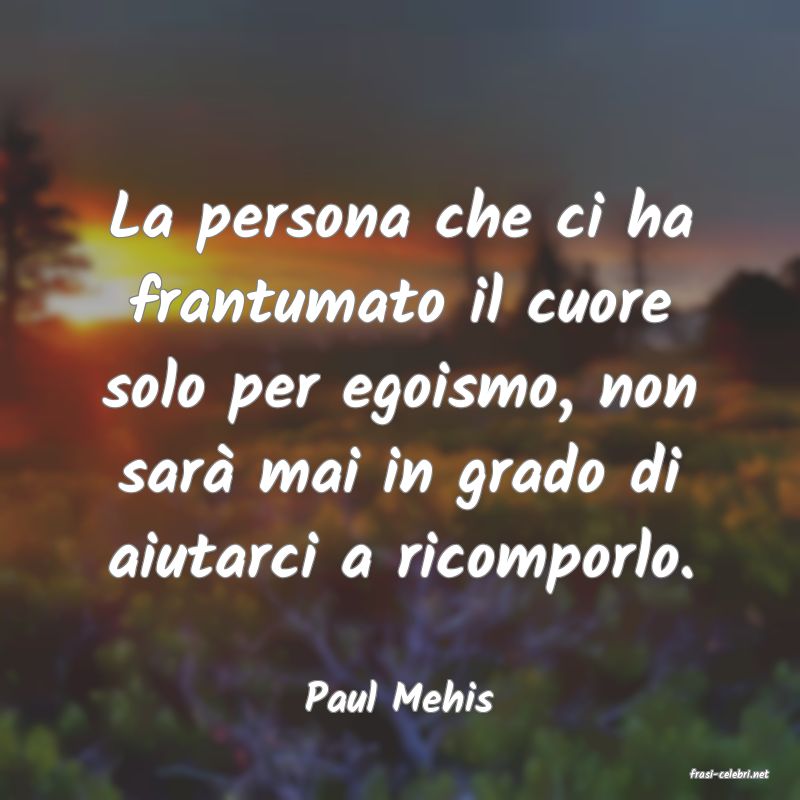 frasi di  Paul Mehis
