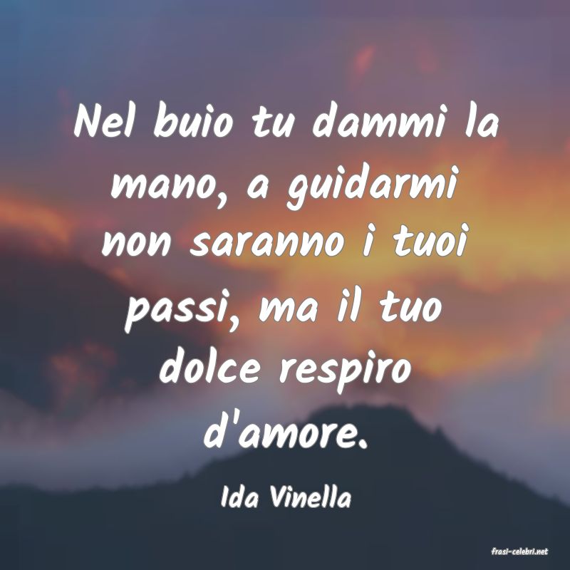 frasi di  Ida Vinella
