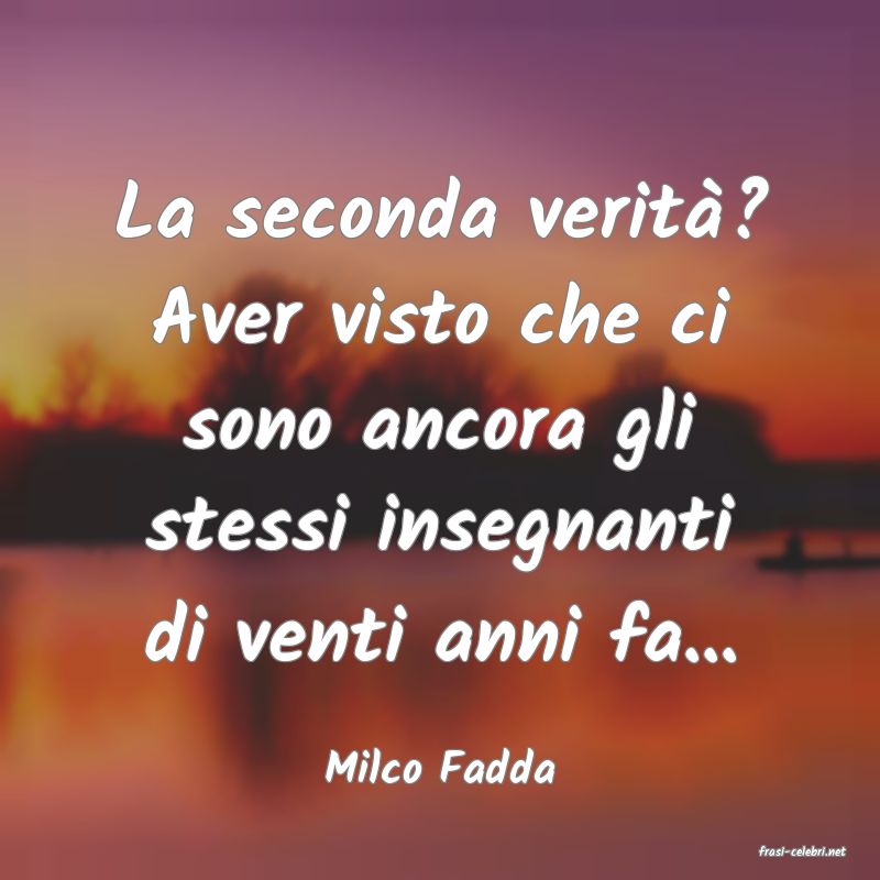 frasi di  Milco Fadda
