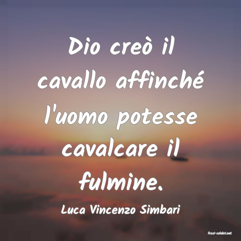frasi di  Luca Vincenzo Simbari
