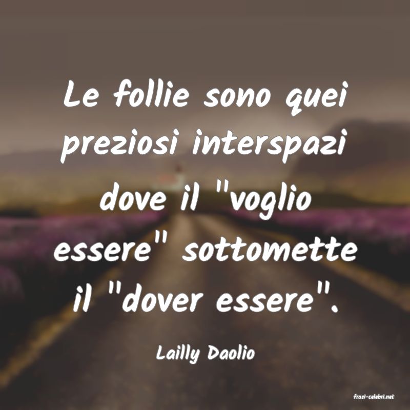 frasi di  Lailly Daolio
