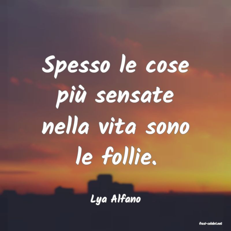 frasi di  Lya Alfano
