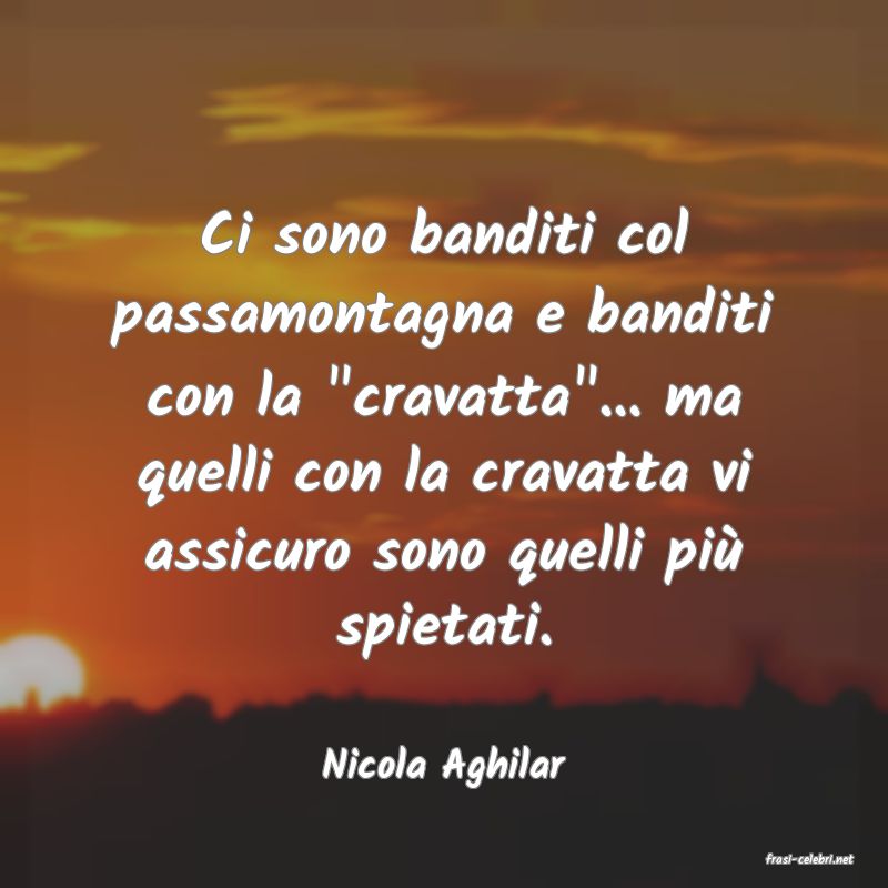 frasi di  Nicola Aghilar
