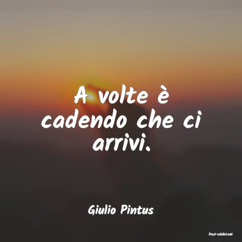 frasi di  Giulio Pintus

