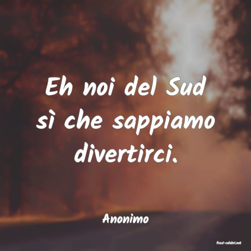 frasi di  Anonimo
