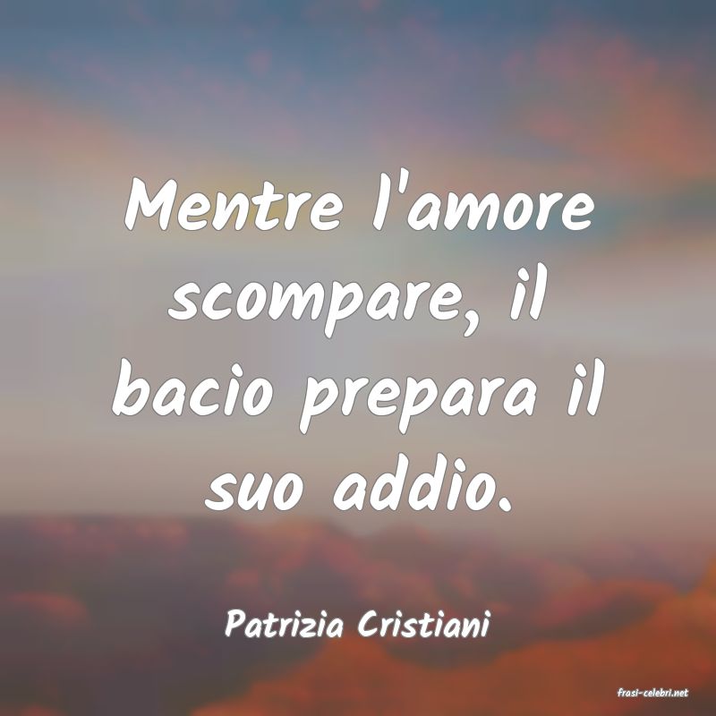 frasi di  Patrizia Cristiani

