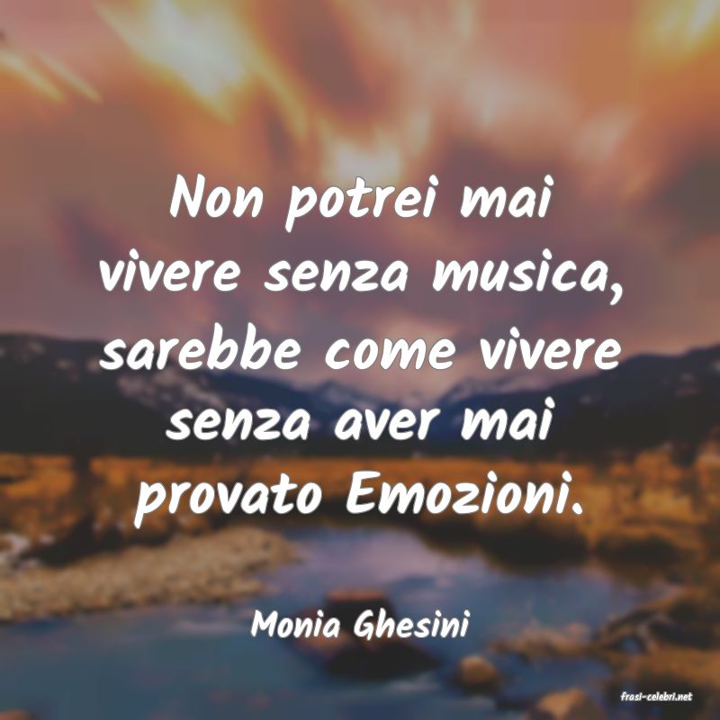 frasi di  Monia Ghesini
