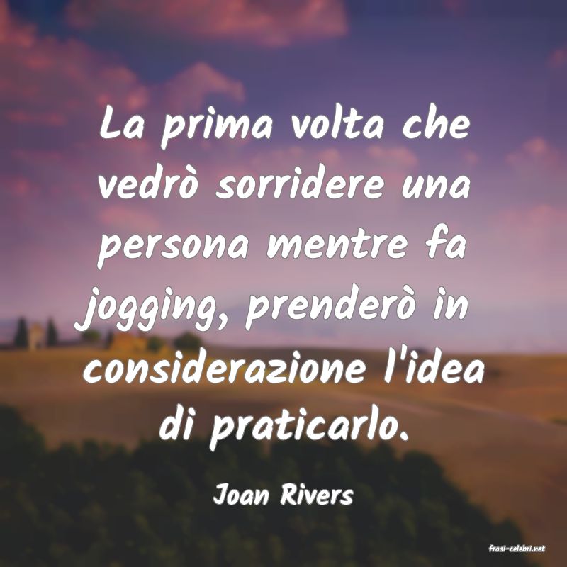 frasi di  Joan Rivers
