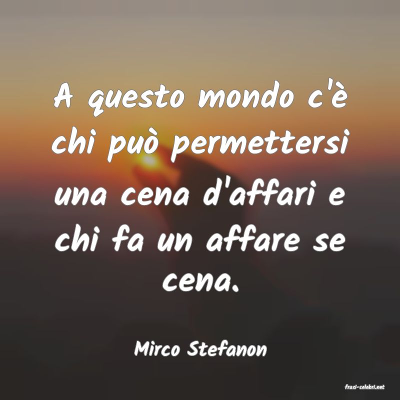 frasi di  Mirco Stefanon
