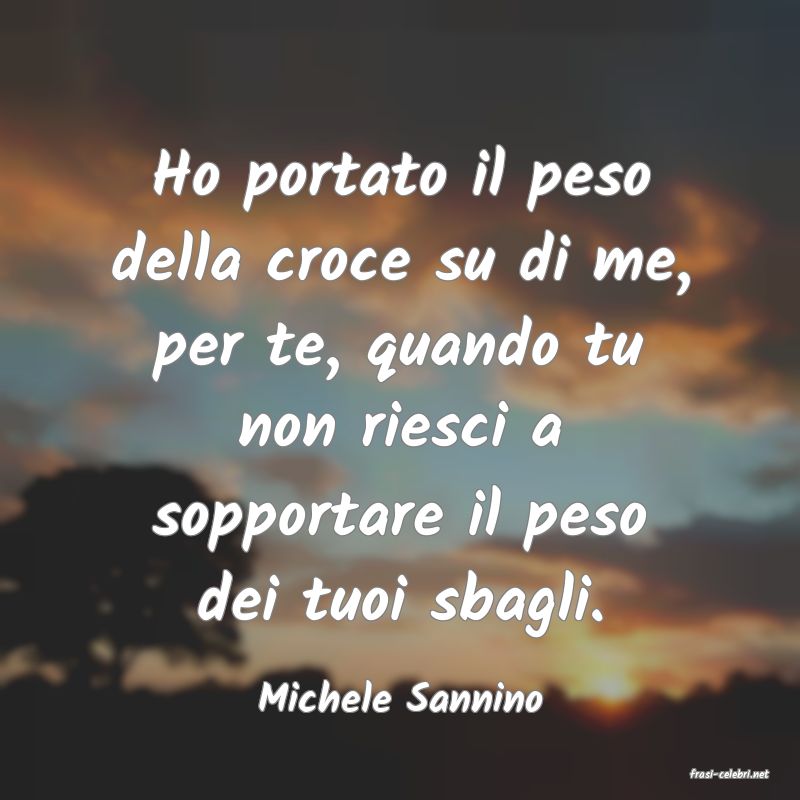 frasi di  Michele Sannino
