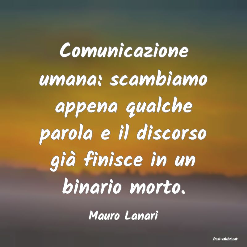 frasi di  Mauro Lanari
