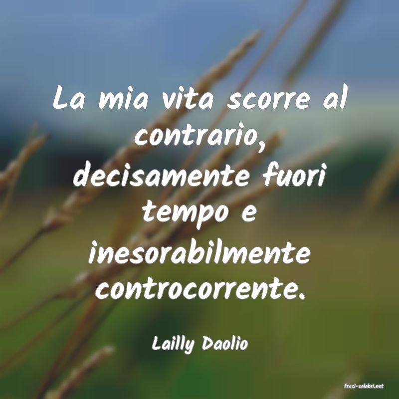 frasi di  Lailly Daolio
