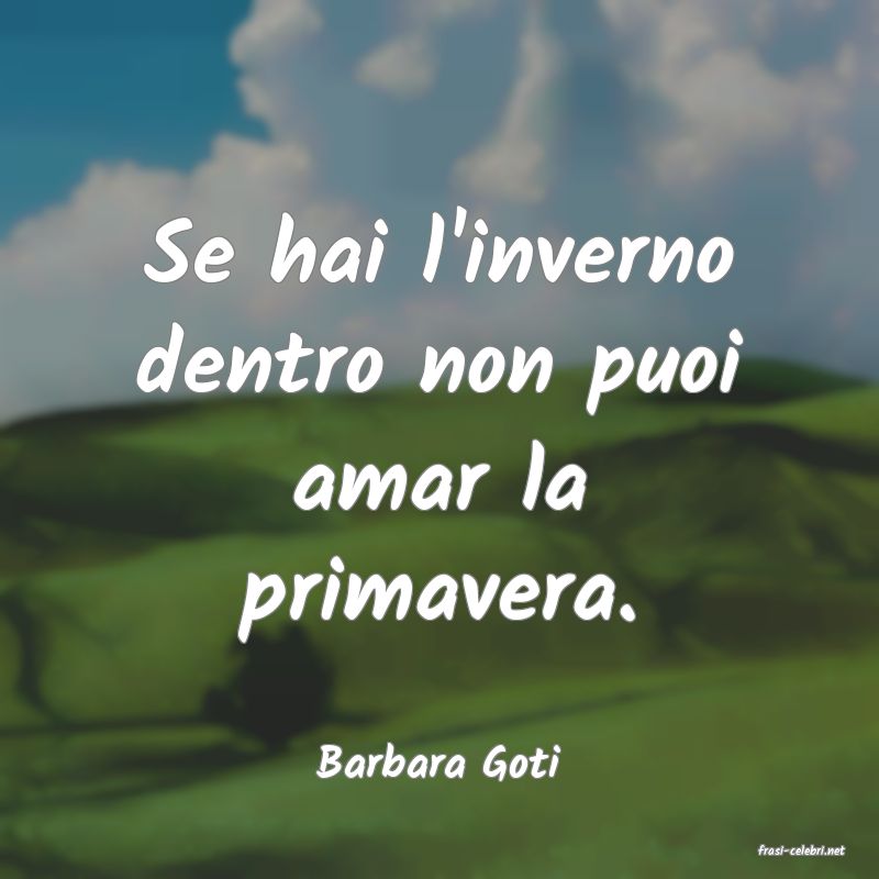 frasi di  Barbara Goti
