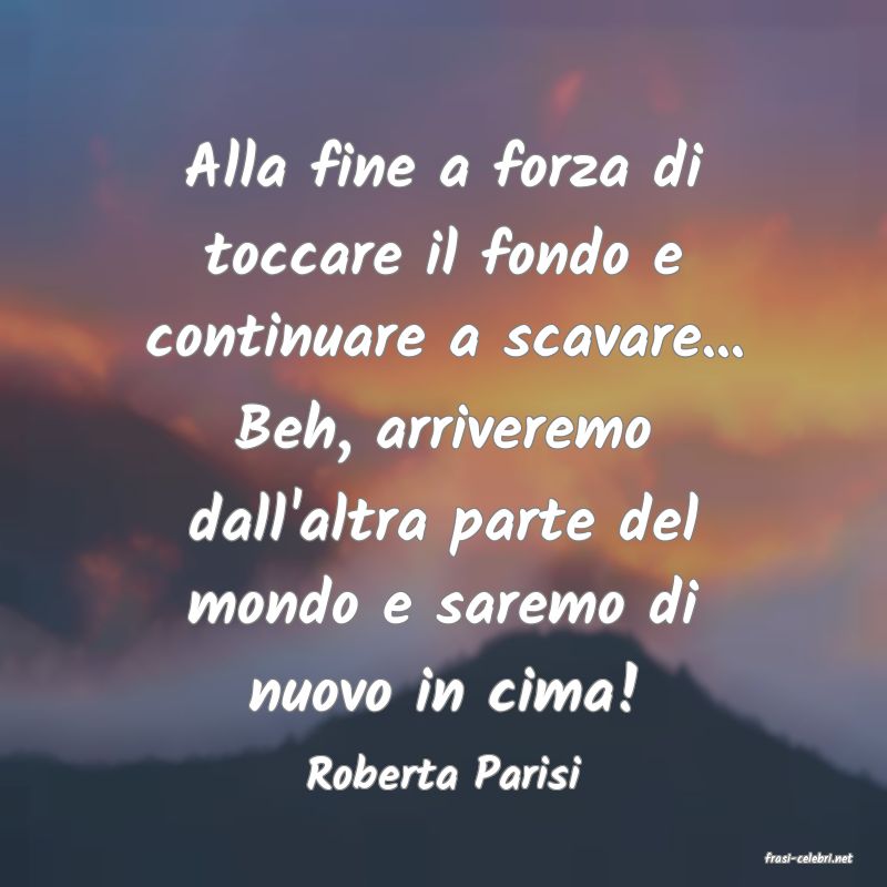 frasi di  Roberta Parisi
