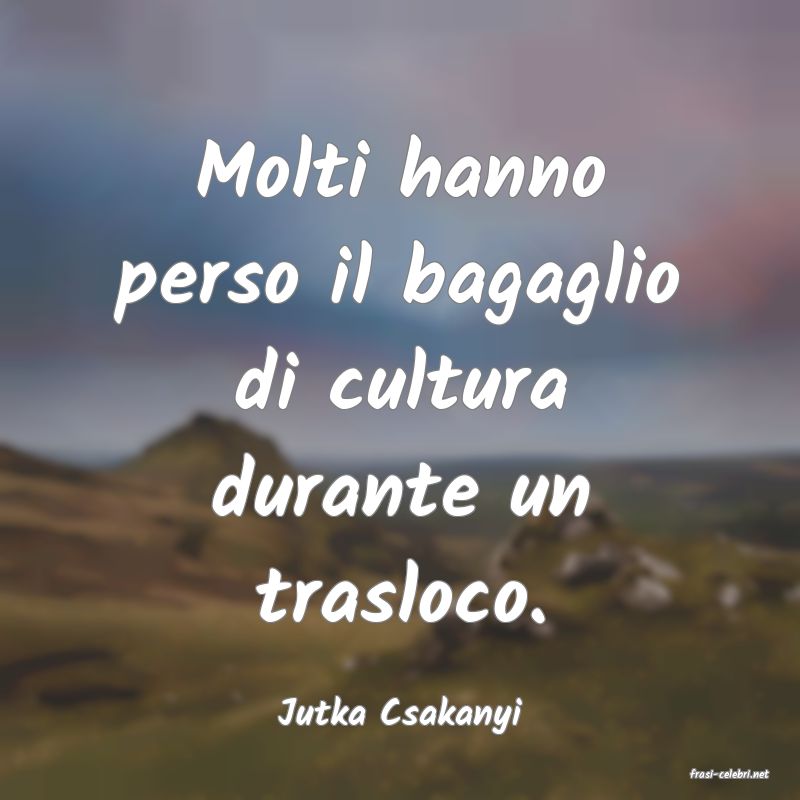 frasi di Jutka Csakanyi