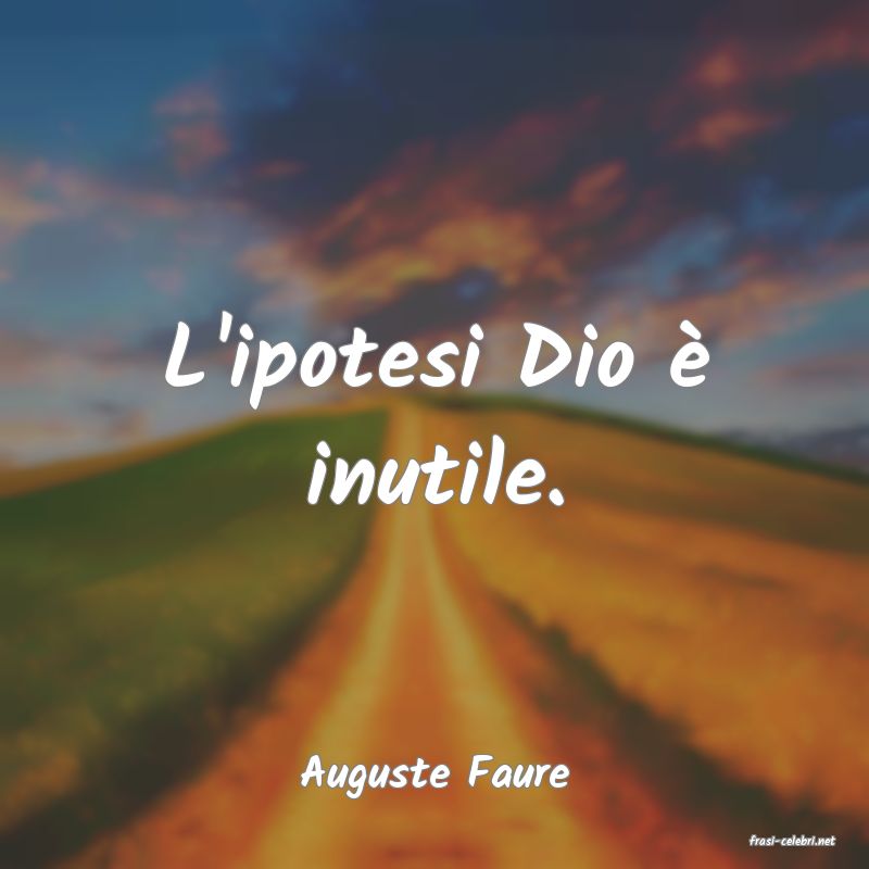 frasi di Auguste Faure