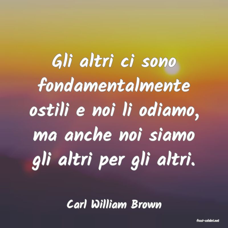 frasi di Carl William Brown