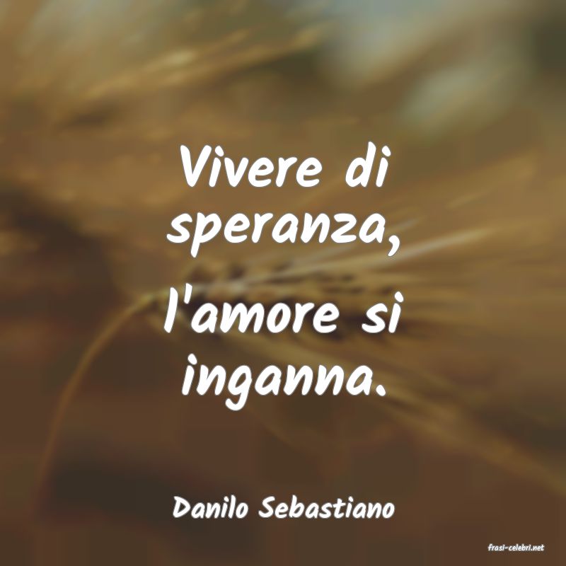 frasi di Danilo Sebastiano