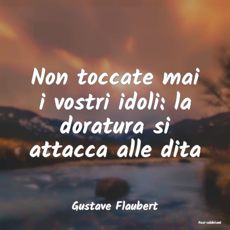 frasi di  Gustave Flaubert