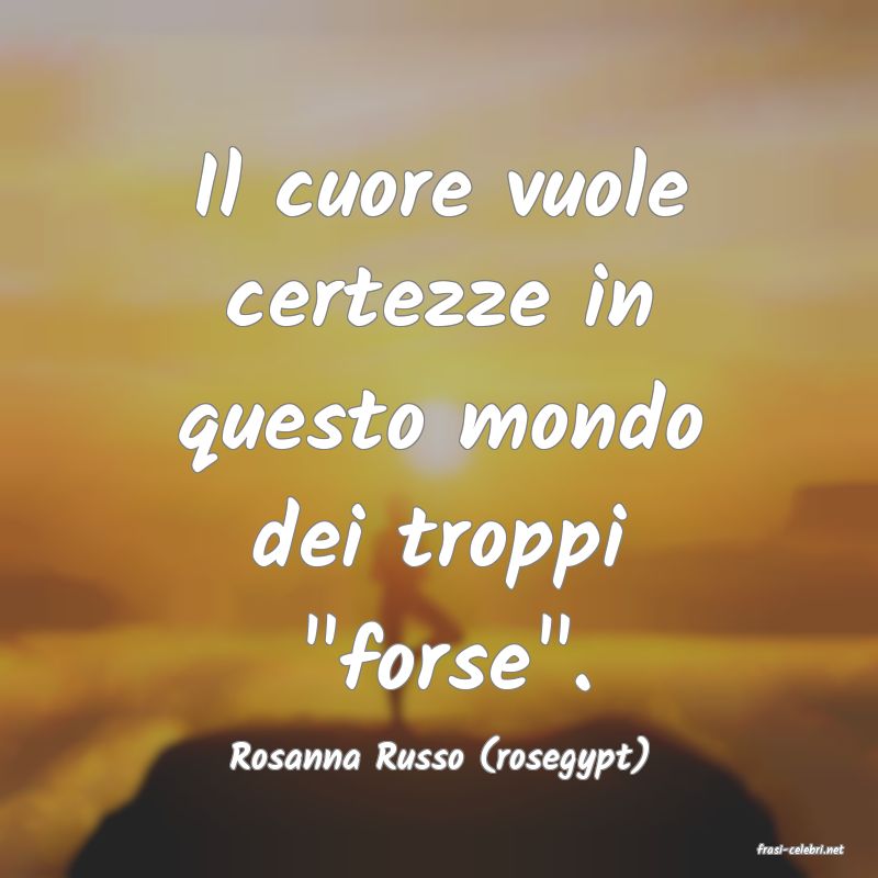 frasi di  Rosanna Russo (rosegypt)
