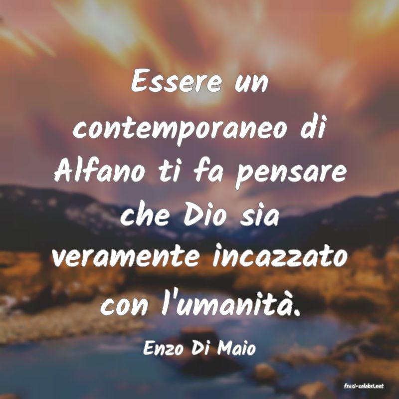 frasi di  Enzo Di Maio
