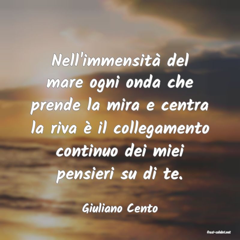 frasi di  Giuliano Cento
