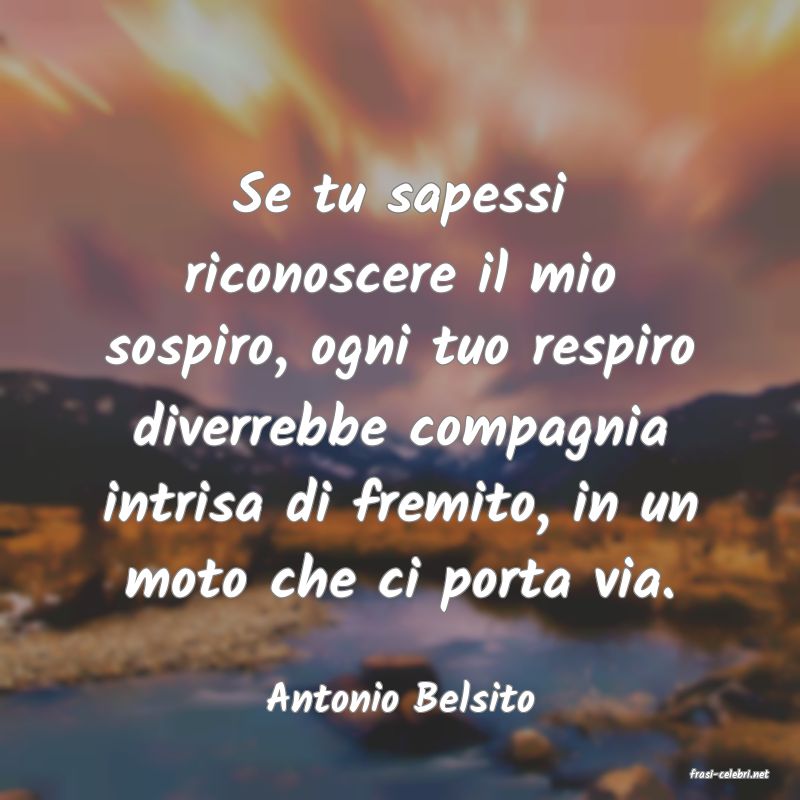frasi di  Antonio Belsito
