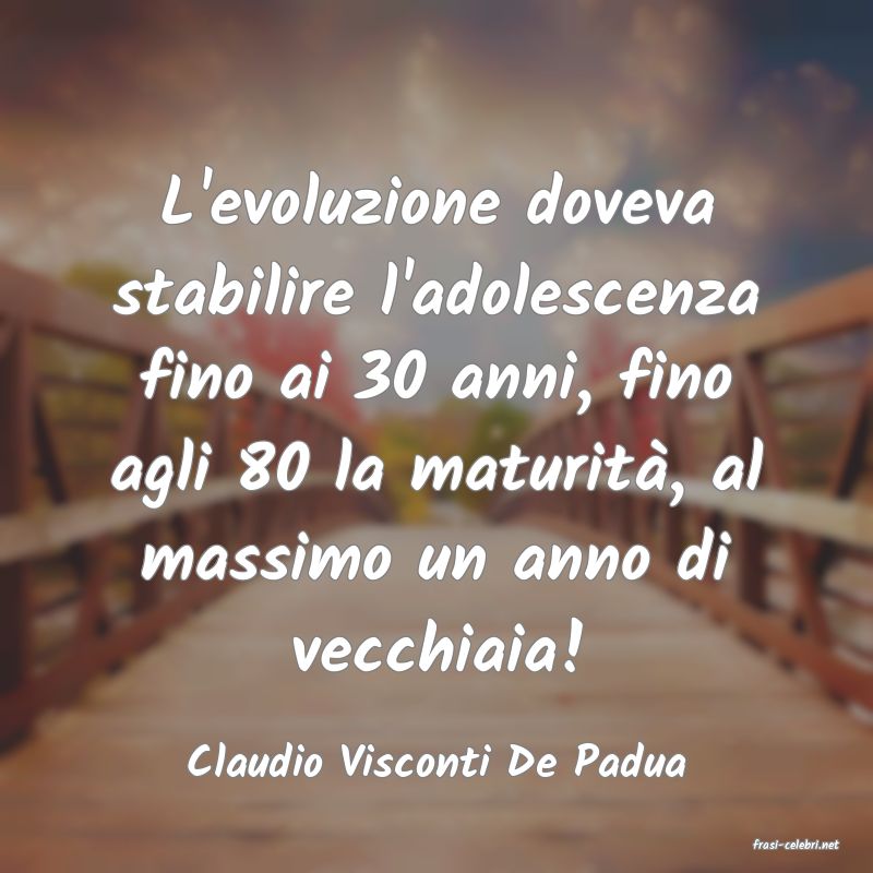 frasi di  Claudio Visconti De Padua
