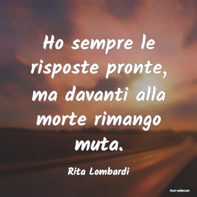 frasi di  Rita Lombardi
