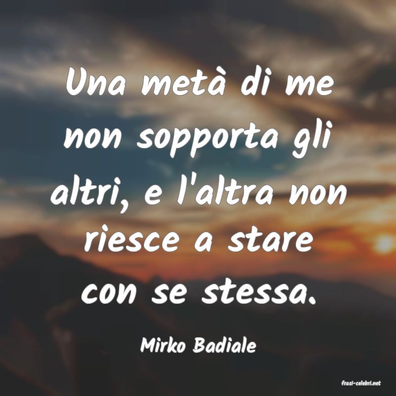frasi di  Mirko Badiale
