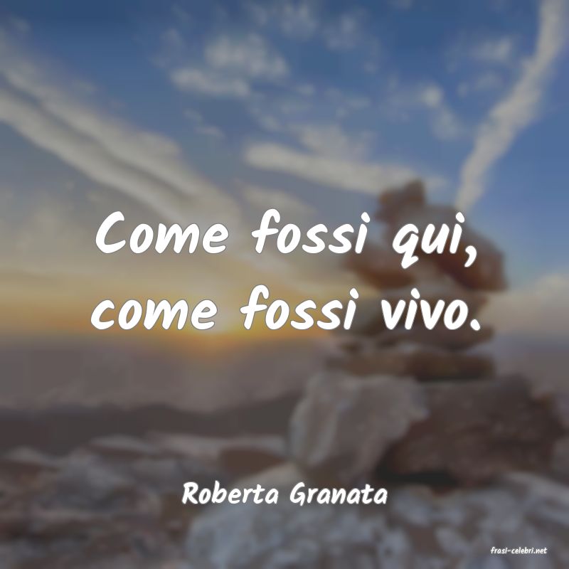 frasi di  Roberta Granata
