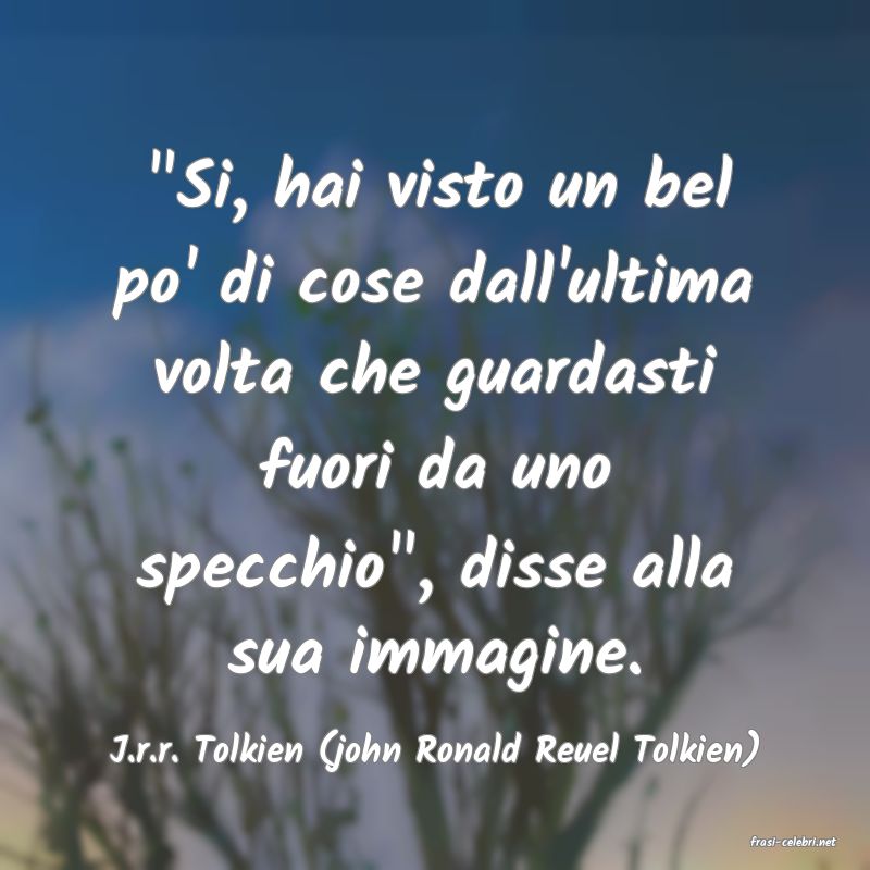 frasi di  J.r.r. Tolkien (john Ronald Reuel Tolkien)

