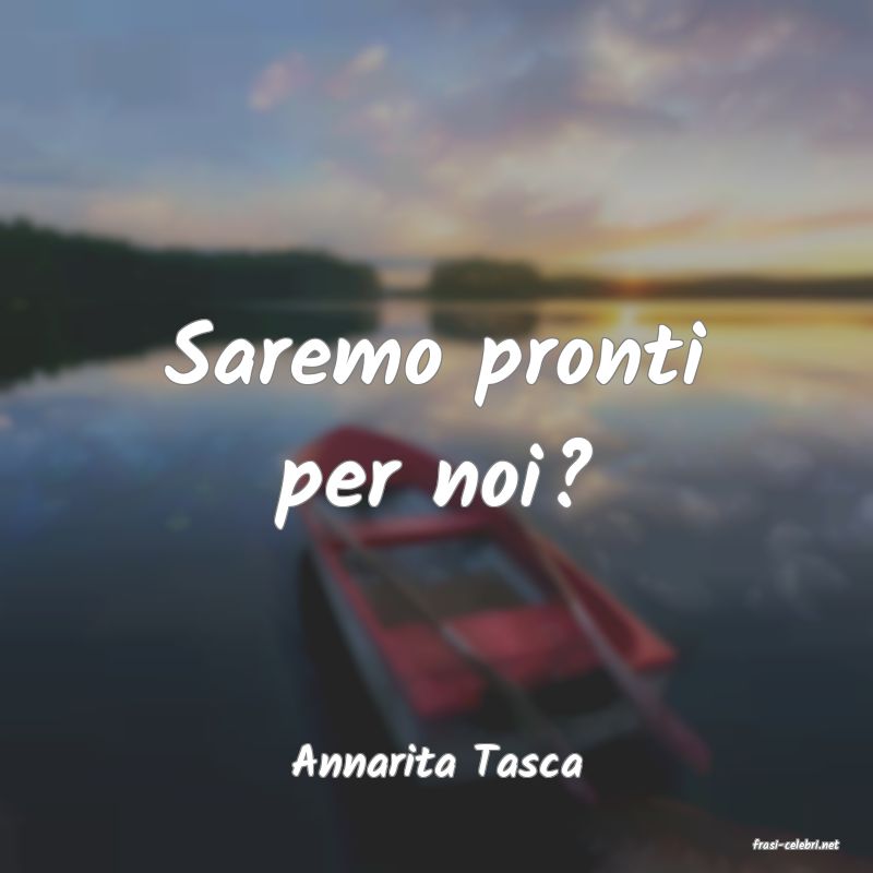 frasi di  Annarita Tasca
