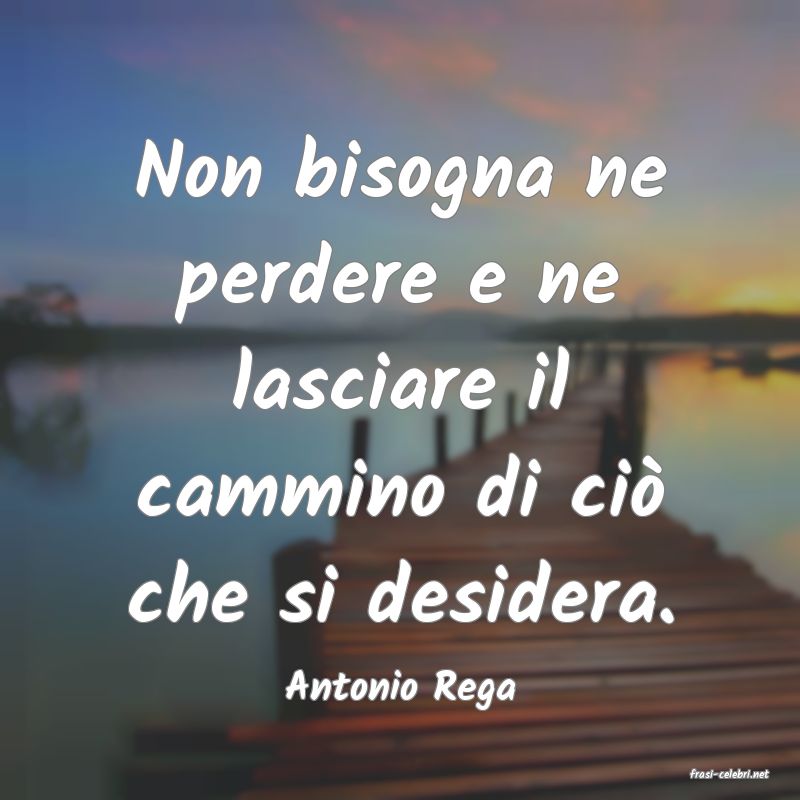 frasi di  Antonio Rega

