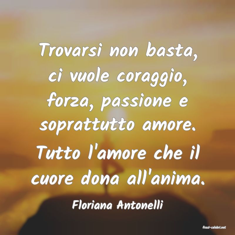 frasi di  Floriana Antonelli
