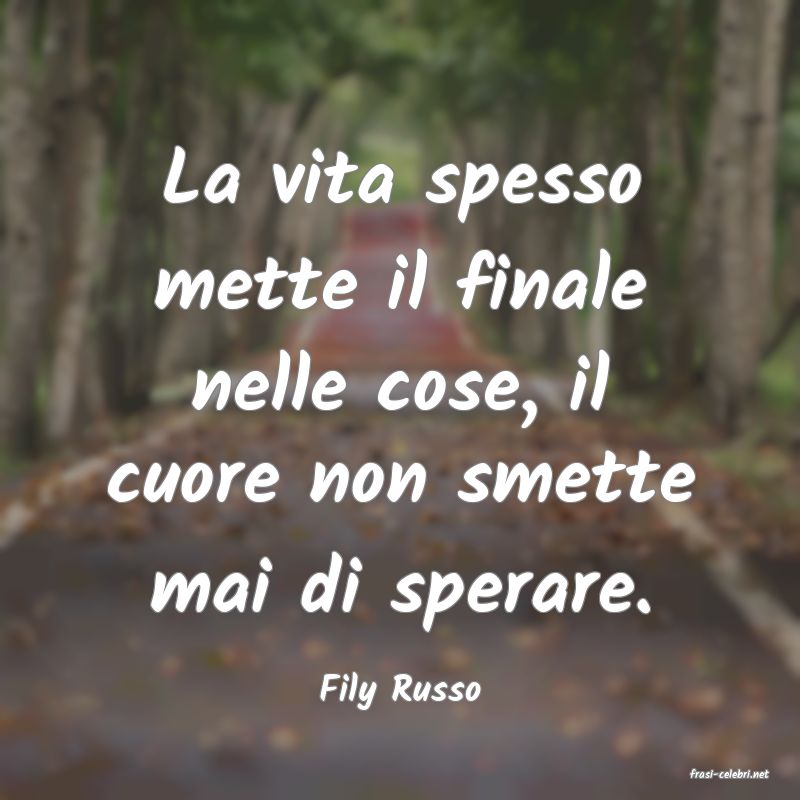 frasi di  Fily Russo
