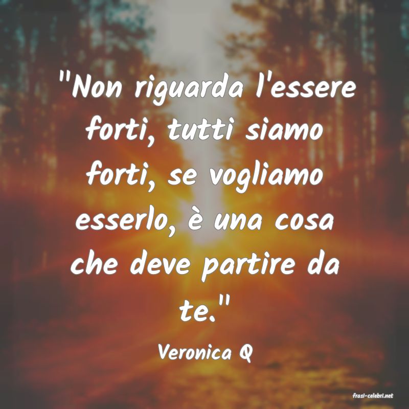 frasi di  Veronica Q
