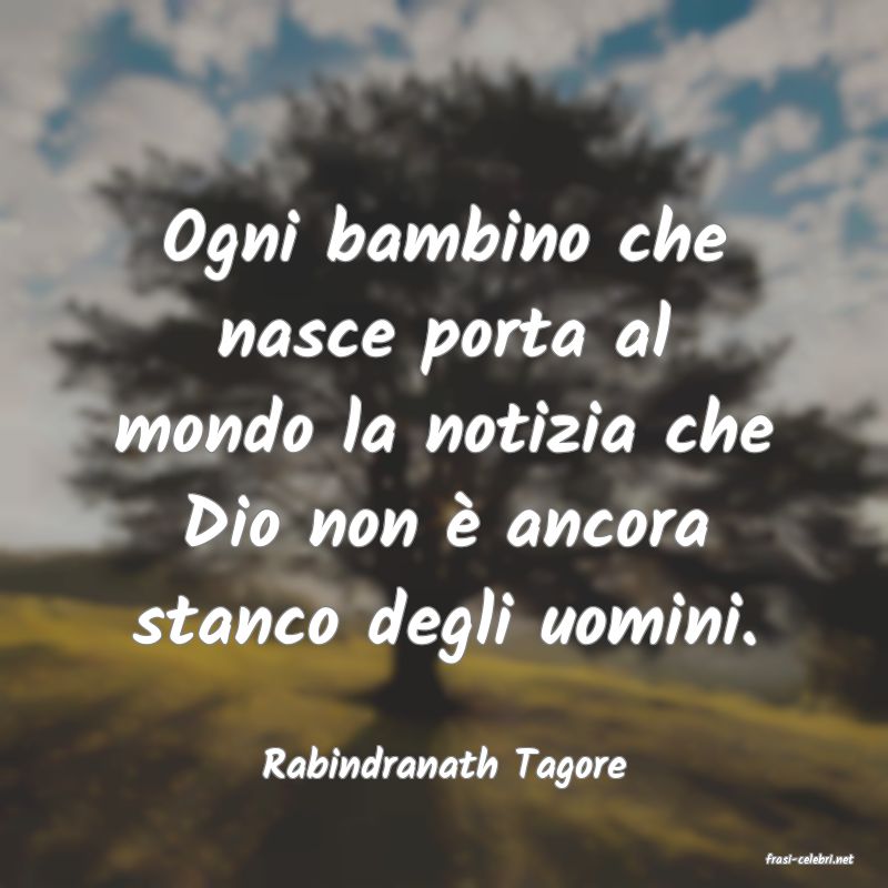 frasi di  Rabindranath Tagore
