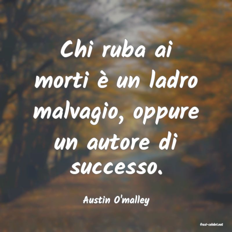 frasi di  Austin O'malley
