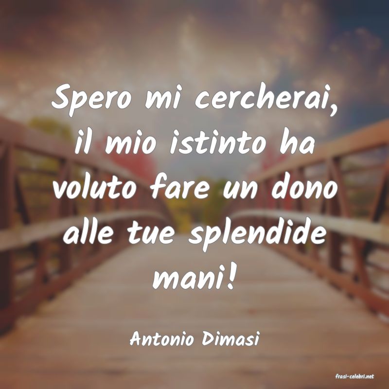 frasi di  Antonio Dimasi
