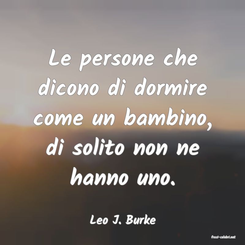 frasi di Leo J. Burke