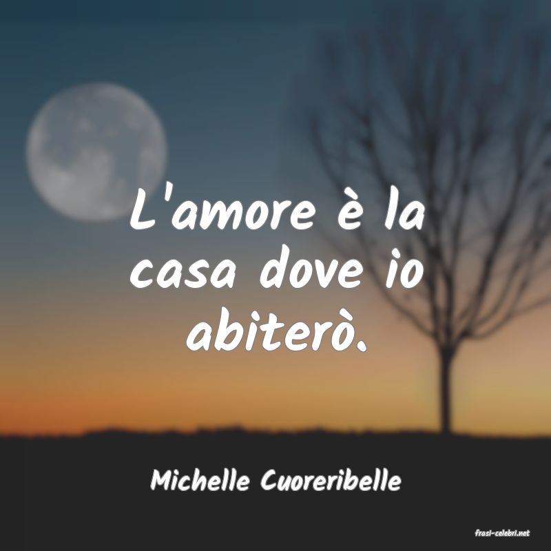 frasi di  Michelle Cuoreribelle
