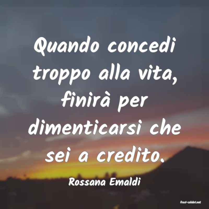 frasi di  Rossana Emaldi
