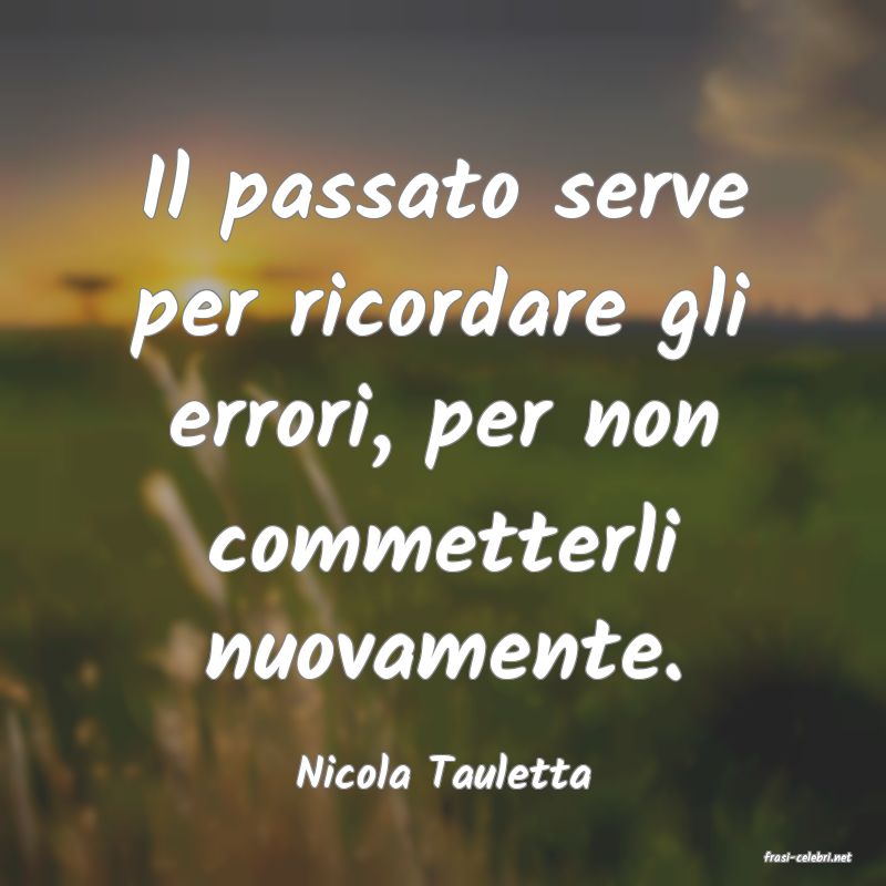 frasi di  Nicola Tauletta
