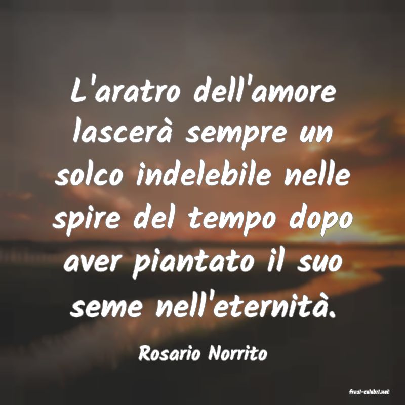 frasi di  Rosario Norrito
