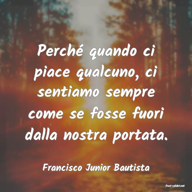 frasi di  Francisco Junior Bautista
