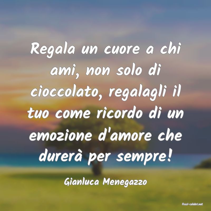 frasi di  Gianluca Menegazzo

