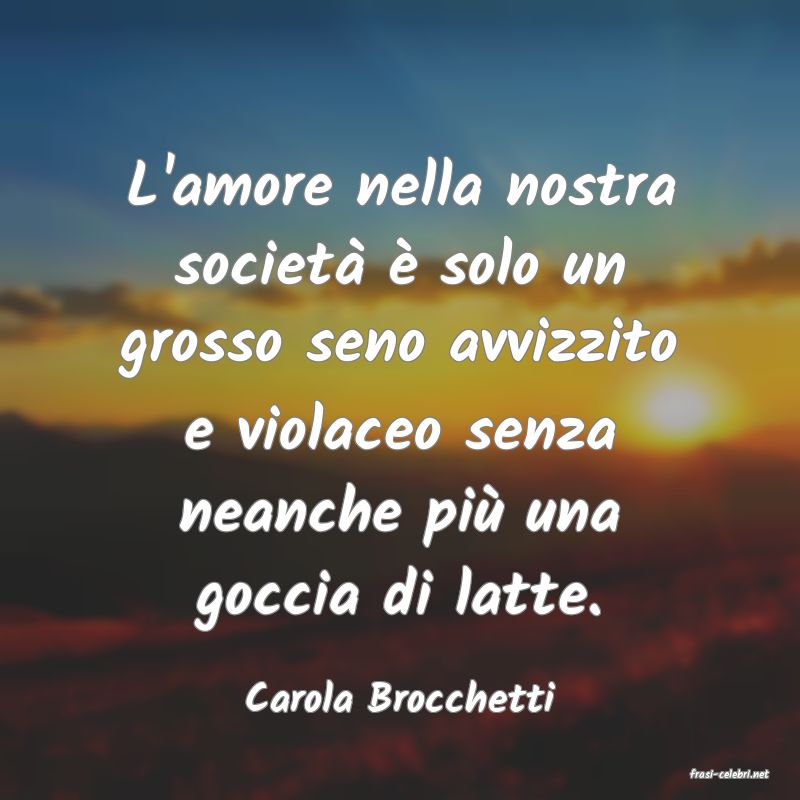 frasi di  Carola Brocchetti
