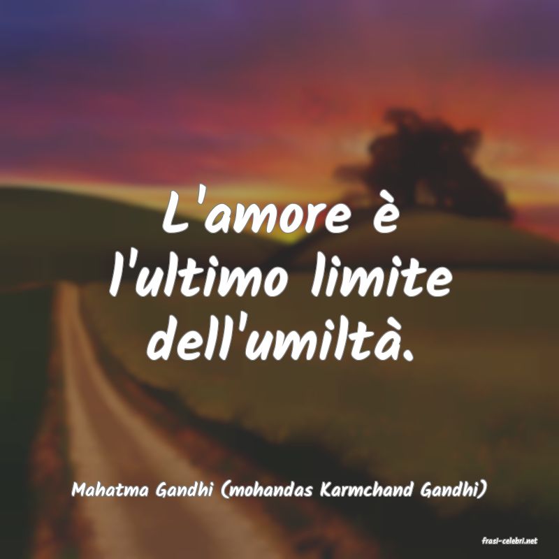 frasi di  Mahatma Gandhi (mohandas Karmchand Gandhi)
