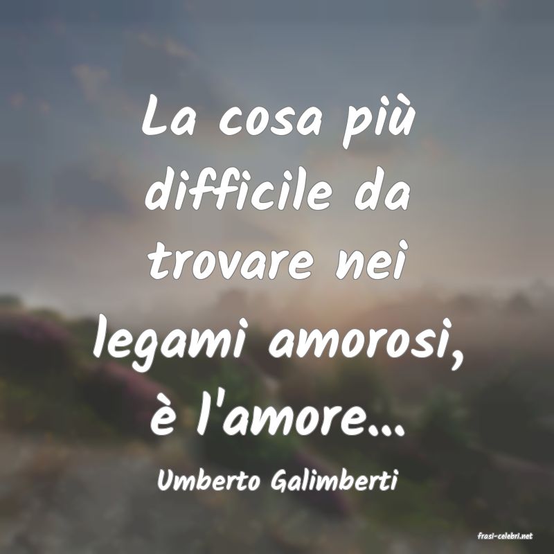 frasi di  Umberto Galimberti
